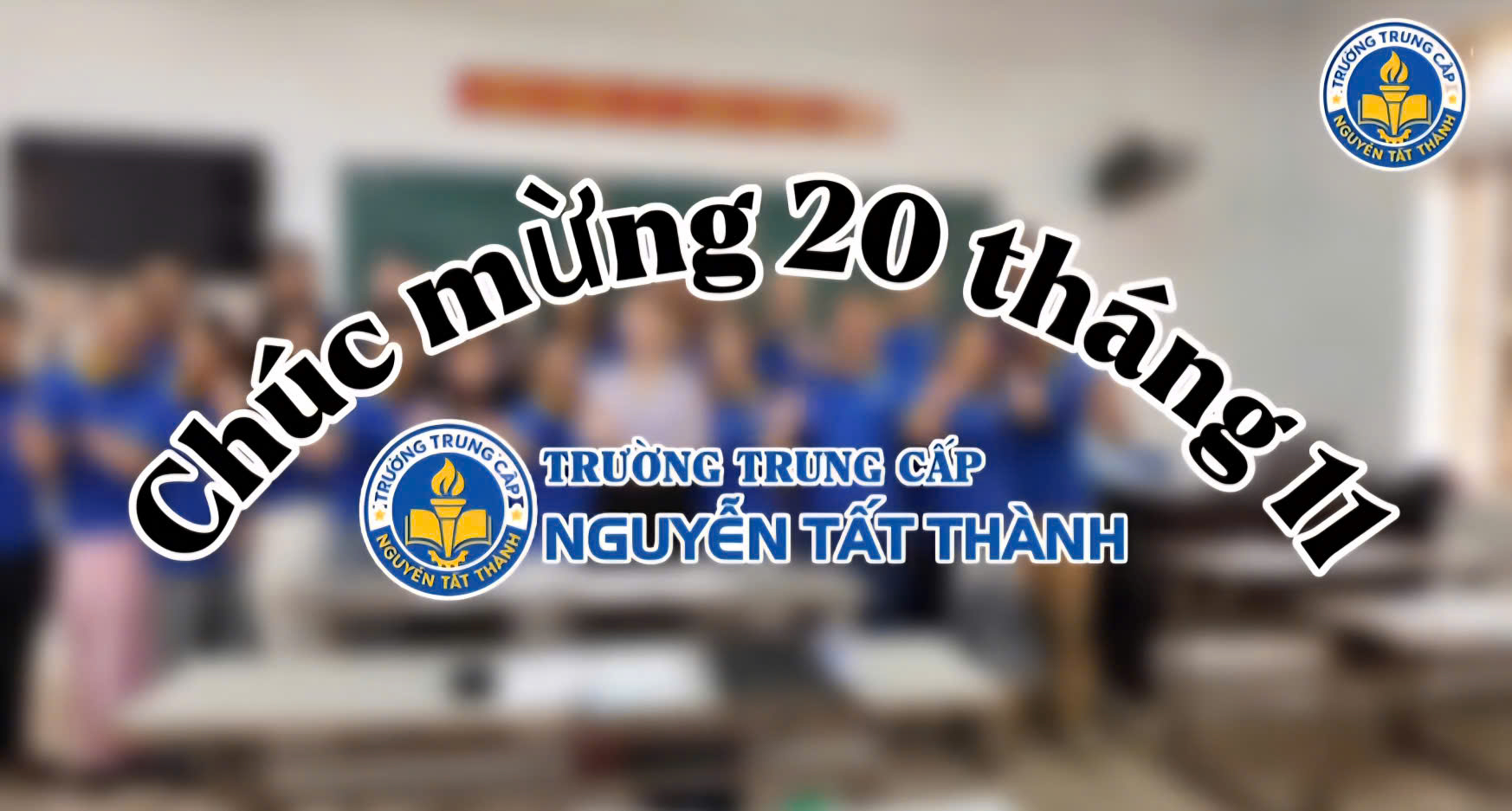 Trường Trung cấp Nguyễn Tất Thành: Rộn Ràng Thi Đua Học Tốt Dâng Tặng Thầy Cô 20/11