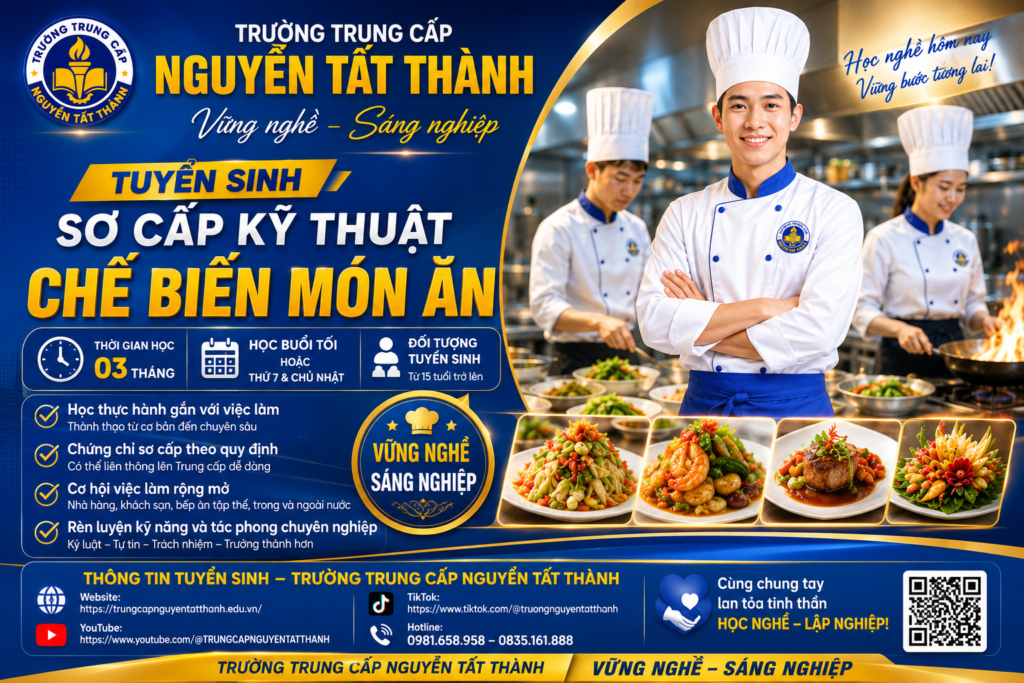 Đăng ký khóa Sơ cấp Kỹ thuật Chế biến Món ăn tại Trường Trung cấp Nguyễn Tất Thành. Thời gian học 03 tháng, học ngoài giờ hành chính, cấp chứng chỉ sơ cấp, cơ hội việc làm rộng mở tại nhà hàng, khách sạn, trường học và thị trường lao động quốc tế.